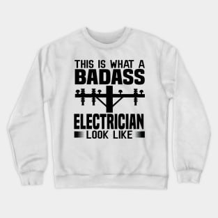 This is what a badass electrician look like Crewneck Sweatshirt